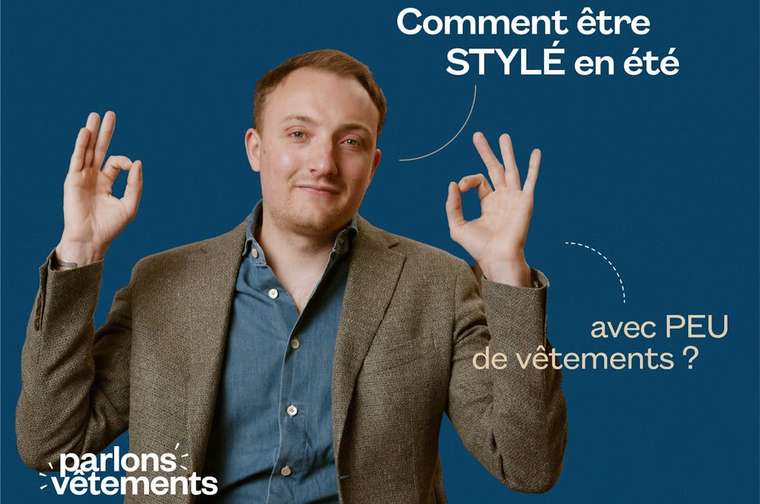 Comment être stylé en été avec peu de vêtements ? – Parlons Vêtements #48